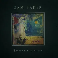 Horses and Stars by Sam Baker album reviews, ratings, credits