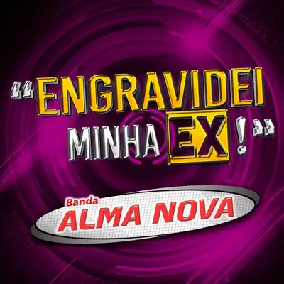 Engravidei Minha Ex! - Single - Banda Alma Nova