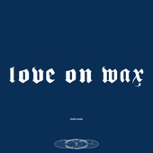 Love on Wax - EP artwork