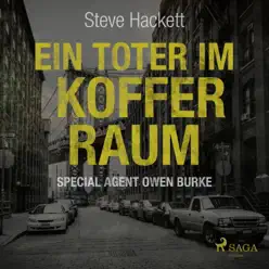 Folge 7: Ein Toter im Kofferraum (Special Agent Owen Burke) [Ungekürzt] - Steve Hackett