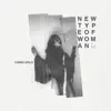 New Type of Woman (feat. UnoTheActivist) - Single album lyrics, reviews, download