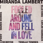 Miranda Lambert - Fooled Around and Fell in Love (feat. Maren Morris, Elle King, Ashley McBryde, Tenille Townes & Caylee Hammack)