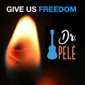 Dr. Pelè - Give Us Freedom