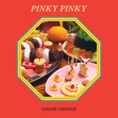 Pinky Pinky - Loose Change