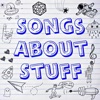 Songs About Stuff