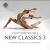 New Classics 3 Inspirational Ballet Class Music - David Plumpton