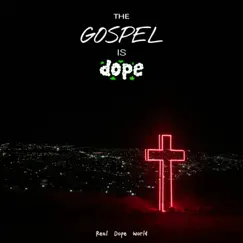 The GOSPEL is dope - EP by Real Dope World album reviews, ratings, credits