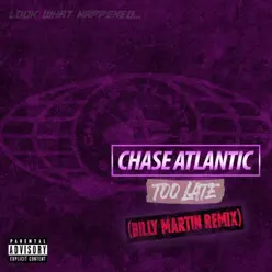 Too Late (Billy Martin Remix) - Single - Chase Atlantic Too Late (Billy Martin Remix) - Single - Chase Atlantic
