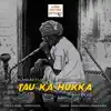 Tau Ka Hukka - Single album lyrics, reviews, download