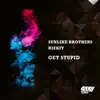 Stream & download Get Stupid - Single