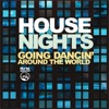 House Nights (Going Dancin' Around the World)