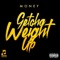 Getcha Weight Up - Money lyrics