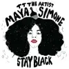 Stay Black (feat. Maya Simone) - Single album lyrics, reviews, download