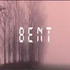 Bent - Single album lyrics, reviews, download