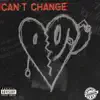 Can't Change (Rough Draft) - Single album lyrics, reviews, download