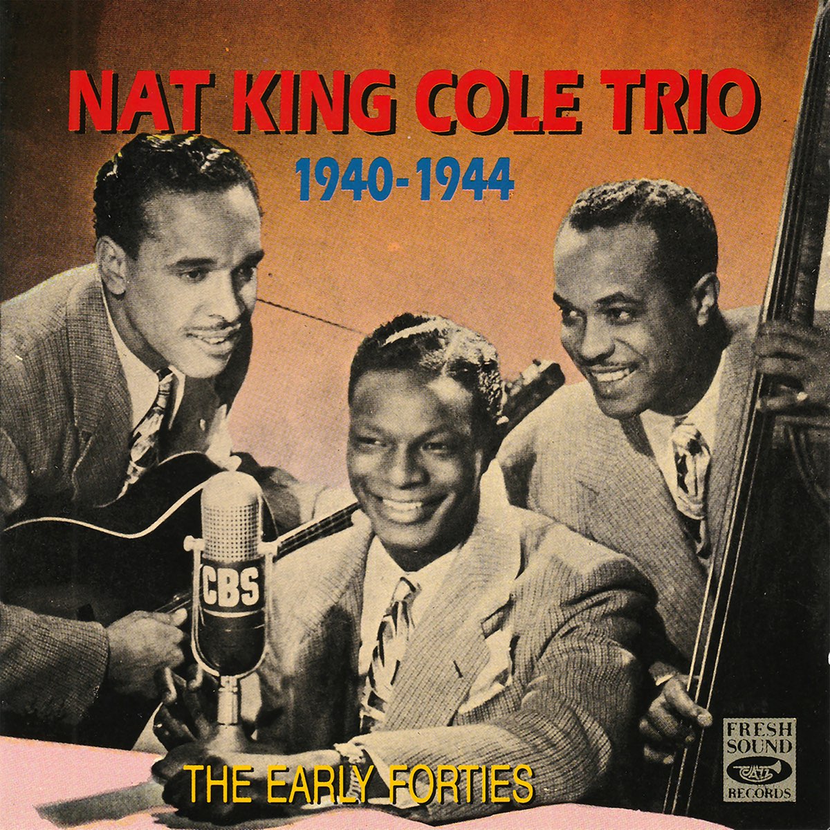 ‎Nat King Cole Trio 1940-1944. The Early Forties (feat. Nat 