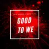Good to We - Single album lyrics, reviews, download