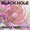 Black Hole Trance Music 05 - 19