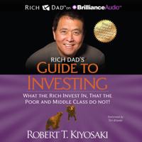 Robert T. Kiyosaki - Rich Dad's Guide to Investing: What the Rich Invest In That the Poor and Middle Class Do Not! (Unabridged) artwork