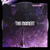 This Moment (feat. Breana Marin) - Single album lyrics, reviews, download