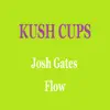 Stream & download Kush Cups (feat. FLOW) - Single