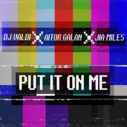 Put It On Me - Single - Dj Valdi Put It On Me - Single - Dj Valdi