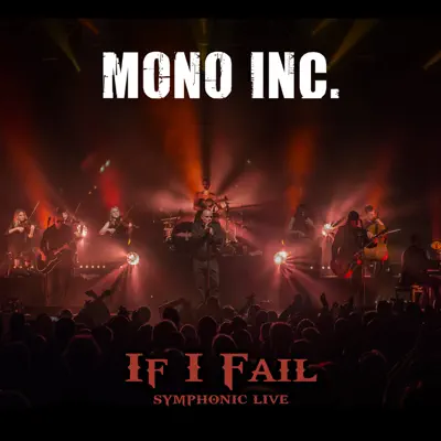 If I Fail (Symphonic Live) - Single - Mono Inc.