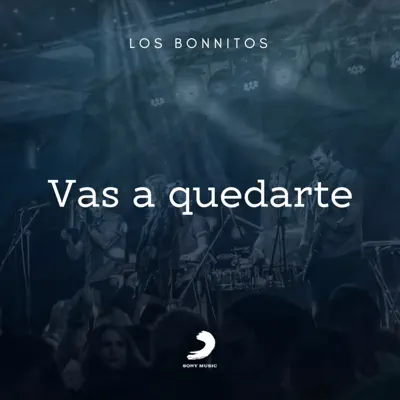 Vas a Quedarte - Single - Los Bonnitos