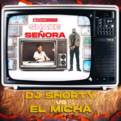 Shake Señora (DJ Shorty vs. El Micha) - Single by DJ Shorty & El Micha album reviews, ratings, credits