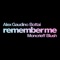Remember Me (feat. Moncrieff & Blush) - Alex Gaudino & Bottai lyrics