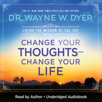 Dr. Wayne W. Dyer - Change Your Thoughts - Change Your Life artwork