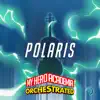 Polaris (From "Boku No Hero Academia") - Single album lyrics, reviews, download