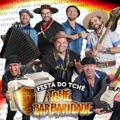 Festa do Tchê - Tchê Barbaridade Festa do Tchê - Tchê Barbaridade