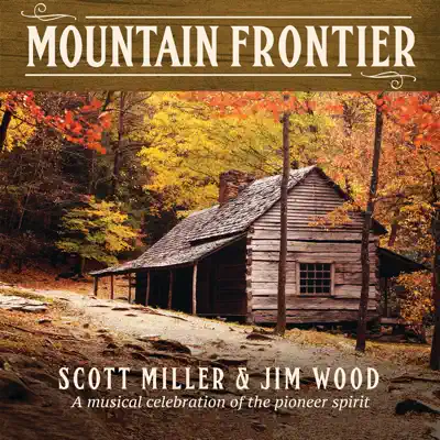 Mountain Frontier: A Musical Celebration of the Pioneer Spirit - Scott Miller Mountain Frontier: A Musical Celebration of the Pioneer Spirit - Scott Miller