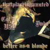 Better As a Blonde (feat. ColJac YSD & Dubz) - Single album lyrics, reviews, download