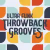 Ultra Funk Throwback Grooves album lyrics, reviews, download