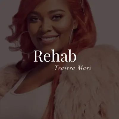 Rehab - Teairra Mari