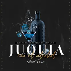 Juquia Con el Alcohol (feat. Arcangel, Ivy Queen, Wibal, Alex & Kenai) [Remix] - Single - Jadiel