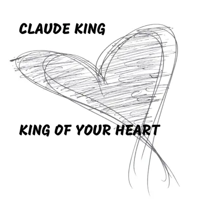 King of Your Heart - Claude King