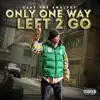 Only One Way Left 2 Go album lyrics, reviews, download