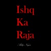 Ishq Ka Raja - Single