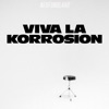 Viva La Korrosion - Single