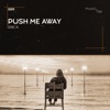 Push Me Away - Single, 2019