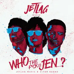 Who the F**k Is Jenni? - Single by Jetlag Music & Vitor Bueno album reviews, ratings, credits
