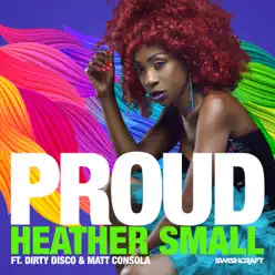 Proud (Remixes Part 3) [feat. Dirty Disco & Matt Consola] - EP - Heather Small