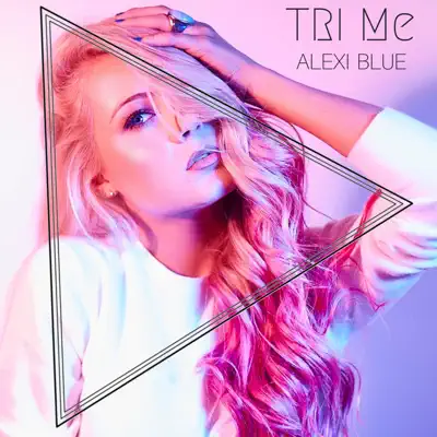 Tri Me - Single - Alexi Blue