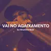 Vai no Agaixamento (feat. MC BN & MC GW) - Single album lyrics, reviews, download