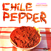 Chile Pepper - Art Pepper, Marty Paich & The Marty Paich Quartet