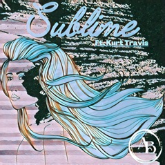 Sublime (feat. Kurt Travis) - Single