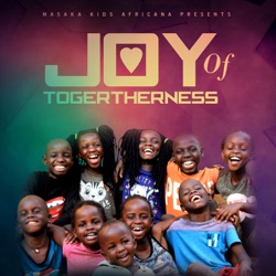Masaka Kids Africana - Joy of Togetherness
